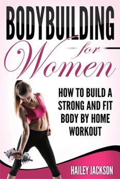 Paperback Bodybuilding for Women: How to Build a Strong and Fit Body by Home Workout Book