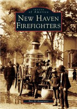 New Haven Firefighters - Book  of the Images of America: Connecticut