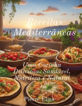 Paperback Receitas Mediterrâneas: Comida saudável e deliciosa [Portuguese] Book