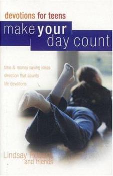 Hardcover Make Your Day Count Devotions for Teens: Time & Money Saving Ideas, Direction That Counts, Life Devotions Book