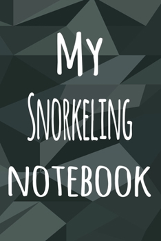 Paperback My Snorkeling Notebook: The perfect way to record your hobby - 6x9 119 page lined journal! Book