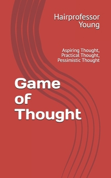 Paperback Game of Thought: Aspiring Thought, Practical Thought, Pessimistic Thought Book