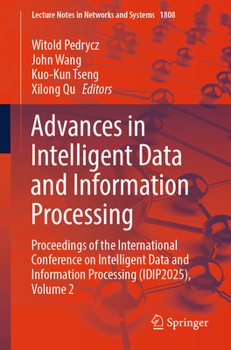 Advances in Intelligent Data and Information Processing: Proceedings of the International Conference on Intelligent Data and Information Processing ... (Lecture Notes in Networks and Systems, 1808)