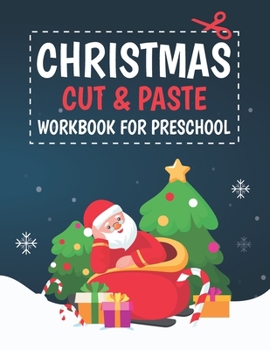 Paperback Christmas Cut & Paste Workbook for Preschool: Scissor Skills Activity Book for Kids Ages 3-5 Book