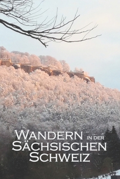 Paperback Wandern in der S?chsischen Schweiz: Ein Wander - Journal [German] Book