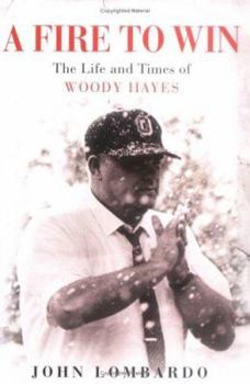 Hardcover A Fire to Win: The Life and Times of Woody Hayes Book