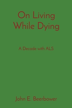 Paperback On Living While Dying: A Decade with ALS Book