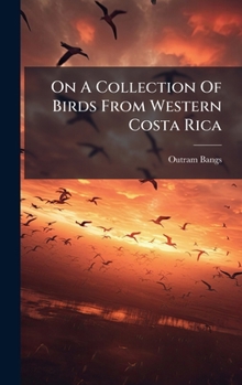 On A Collection Of Birds From Western Costa Rica