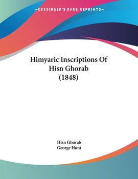 Paperback Himyaric Inscriptions Of Hisn Ghorab (1848) Book