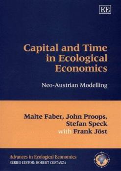 Hardcover Capital and Time in Ecological Economics: Neo-Austrian Modelling Book