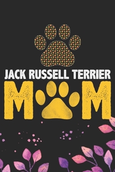 Jack Russell Terrier Mom: Cool Jack Russell Terrier Dog Journal Notebook - Jack Russell Terrier Puppy Lover Gifts – Funny Jack Russell Terrier Gifts- ... Terrier Owner Gifts. 6 x 9 in 120 pages