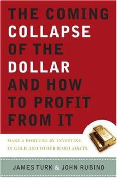Hardcover The Coming Collapse of the Dollar and How to Profit from It: Make a Fortune by Investing in Gold and Other Hard Assets Book