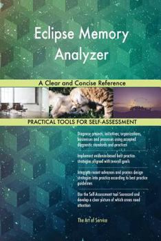 Paperback Eclipse Memory Analyzer A Clear and Concise Reference Book