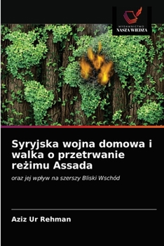 Paperback Syryjska wojna domowa i walka o przetrwanie re&#380;imu Assada [Polish] Book