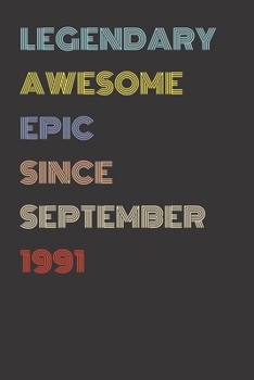 Legendary Awesome Epic Since September 1991 - Birthday Gift For 28 Year Old Men and Women Born in 1991: Blank Lined Retro Journal Notebook, Diary, Vintage Planner