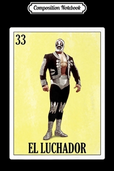 Composition Notebook: Lucha Libre s Camiseta de Lucha Libre Mexicana Loteria Premium  Journal/Notebook Blank Lined Ruled 6x9 100 Pages