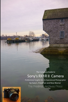 Paperback The Complete Guide to Sony's RX1R II Camera (B&W Edition) Book