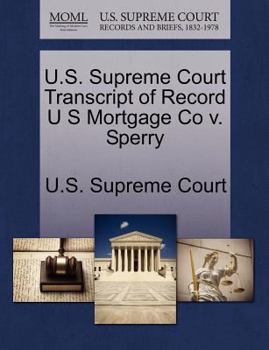 Paperback U.S. Supreme Court Transcript of Record U S Mortgage Co V. Sperry Book