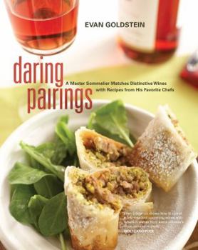 Hardcover Daring Pairings: A Master Sommelier Matches Distinctive Wines with Recipes from His Favorite Chefs Book