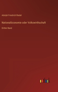 Hardcover Nationalöconomie oder Volkswirthschaft: Dritter Band [German] Book