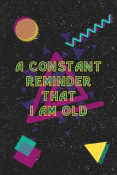 A constant Reminder That I'm Old: internet address and password log book with alpha tabs