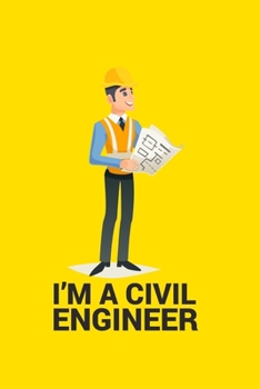 Paperback I'm a Civil Engineer: I'M A CIVIL ENGINEER Notebook for engineering college students, future engineers.Funny Gift for engineering men-women, Book