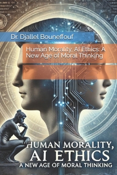 Paperback Human Morality, AI Ethics: A New Age of Moral Thinking Book