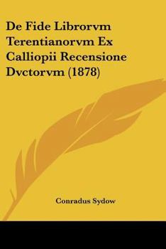 Paperback De Fide Librorvm Terentianorvm Ex Calliopii Recensione Dvctorvm (1878) [Latin] Book