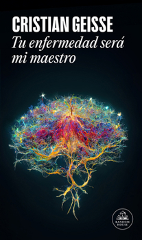 Paperback Tu Enfermedad Será Mi Maestro / Your Disease Will Teach Me [Spanish] Book