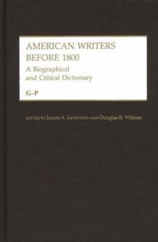 Hardcover American Writers Before 1800: A Biographical and Critical Dictionary Vol. 2, G-P Book
