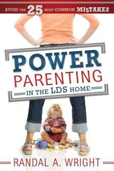 Paperback Power Parenting in the LDS Home: Avoid the 25 Most Common Mistakes Book