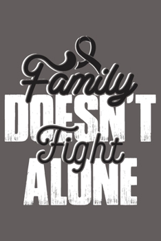 Family Doesn't Fight Alone: Skin Cancer Journal Notebook (6x9), Skin Cancer Books, Skin Cancer Gifts, Skin Cancer Awareness