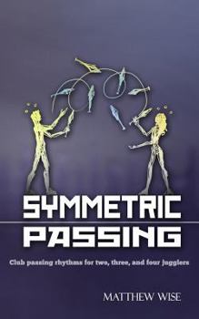 Paperback Symmetric Passing: Club passing rhythms for two, three, and four jugglers Book