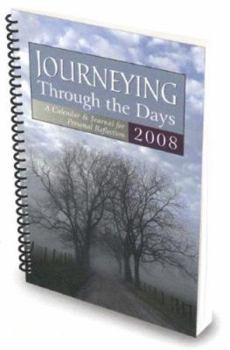 Journeying Throught the Days 2008: A Calendar & Journal for Personal Reflections