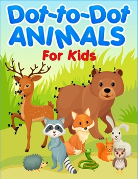 Paperback Dot to Dot Animals For Kids: 50 Dot To Dot Animals Puzzle Book - Improve Brain Learning and Drawing Skills For Preschoolers and Kids Age 6 - 12 Book