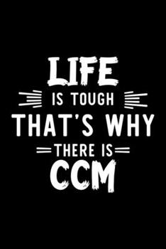 Life Is Tough That's Why There Is Ccm: Ccm Lover Journal | Great Christmas & Birthday Gift Idea for Ccm Fan | Ccm Theme Notebook | Ccm Fan Diary | 100 pages 6x9 inches