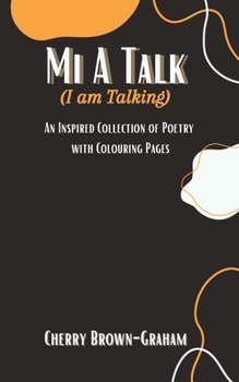 Paperback Mi A Talk (I Am Talking): An Inspired Collection of Poetry with Colouring Pages Book