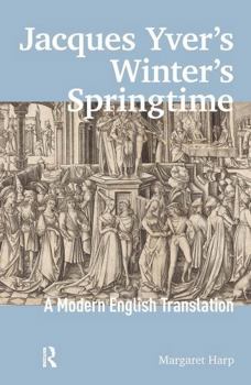 Paperback Jacques Yver's Winter's Springtime: A Modern English Translation Book