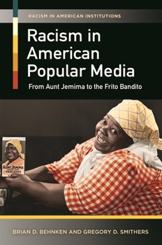 Hardcover Racism in American Popular Media: From Aunt Jemima to the Frito Bandito Book
