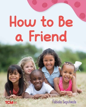 Paperback How to Be a Friend: A Wordless Nonfiction Book