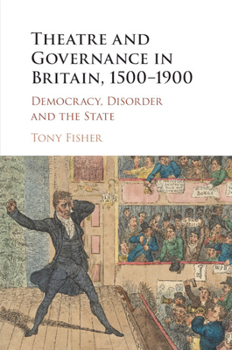 Paperback Theatre and Governance in Britain, 1500-1900: Democracy, Disorder and the State Book