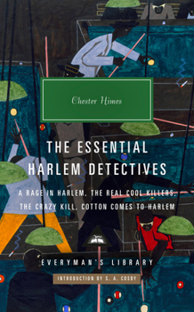 Hardcover The Essential Harlem Detectives: A Rage in Harlem, the Real Cool Killers, the Crazy Kill, Cotton Comes to Harlem Book
