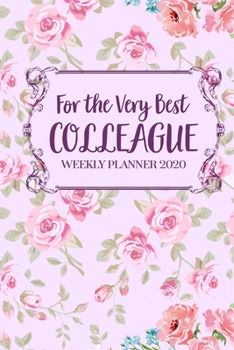For the very best colleague weekly Planner 2020: DIN A5 week planner for best colleague | 119 pages weekly planner  | Daily planner | present idea ... for notes | content with flowers pattern