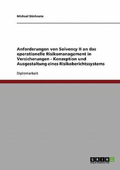 Paperback Anforderungen von Solvency II an das operationelle Risikomanagement in Versicherungen. Konzeption und Ausgestaltung eines Risikoberichtssystems [German] Book