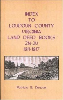 Paperback Index to Loudoun County, Virginia Land Deed Books, 2n-2u, 1811-1817 Book