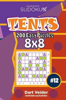 Paperback Sudoku Tents - 200 Easy Puzzles 8x8 (Volume 12) Book