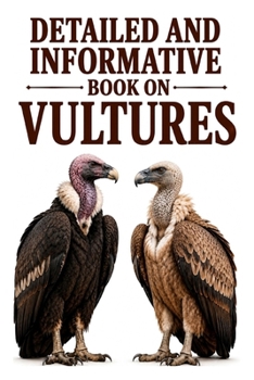 Detailed and Informative Book on Vultures (The Magnificent Raptor Family)