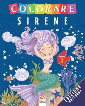Colorare sirene - Volume 1 - Edizione notturna: Libro da colorare per bambini - 25 disegni (sirene colorare - notturna) (Italian Edition)