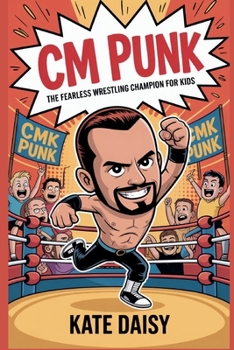 Paperback CM Punk: The fearless wrestling champion for kids Book