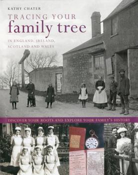 Hardcover Tracing Your Family Tree: In England, Ireland, Scotland and Wales: Discover Your Roots and Explore Your Family's History Book